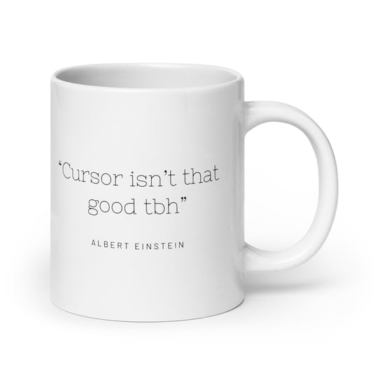 "Cursor isn't that good tbh" Mug